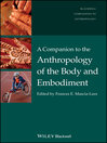 A Companion to the Anthropology of the Body and Embodiment (eBook): Wiley-Blackwell Companions to Anthropology Series, Book 22